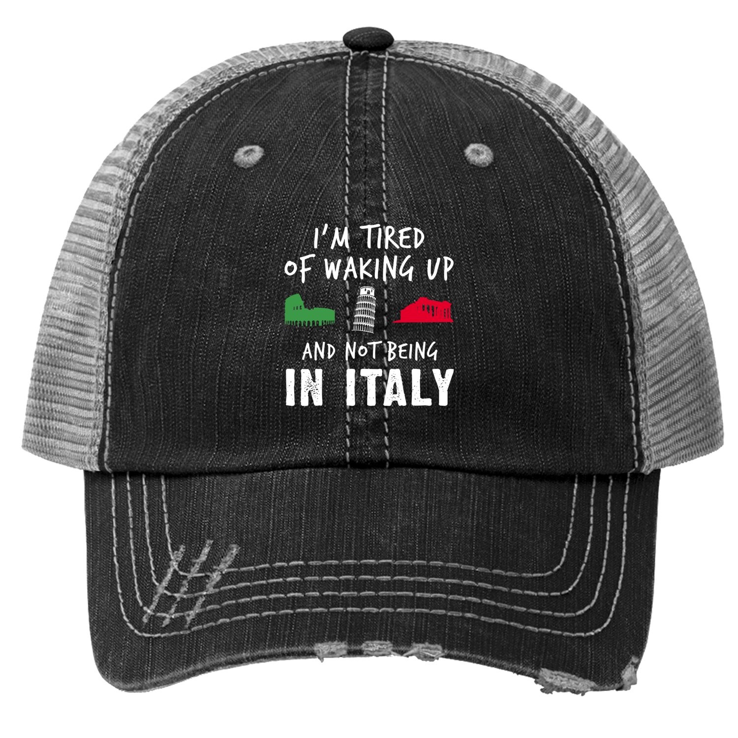 Im Tired Of Waking Up Italy Trucker Hat