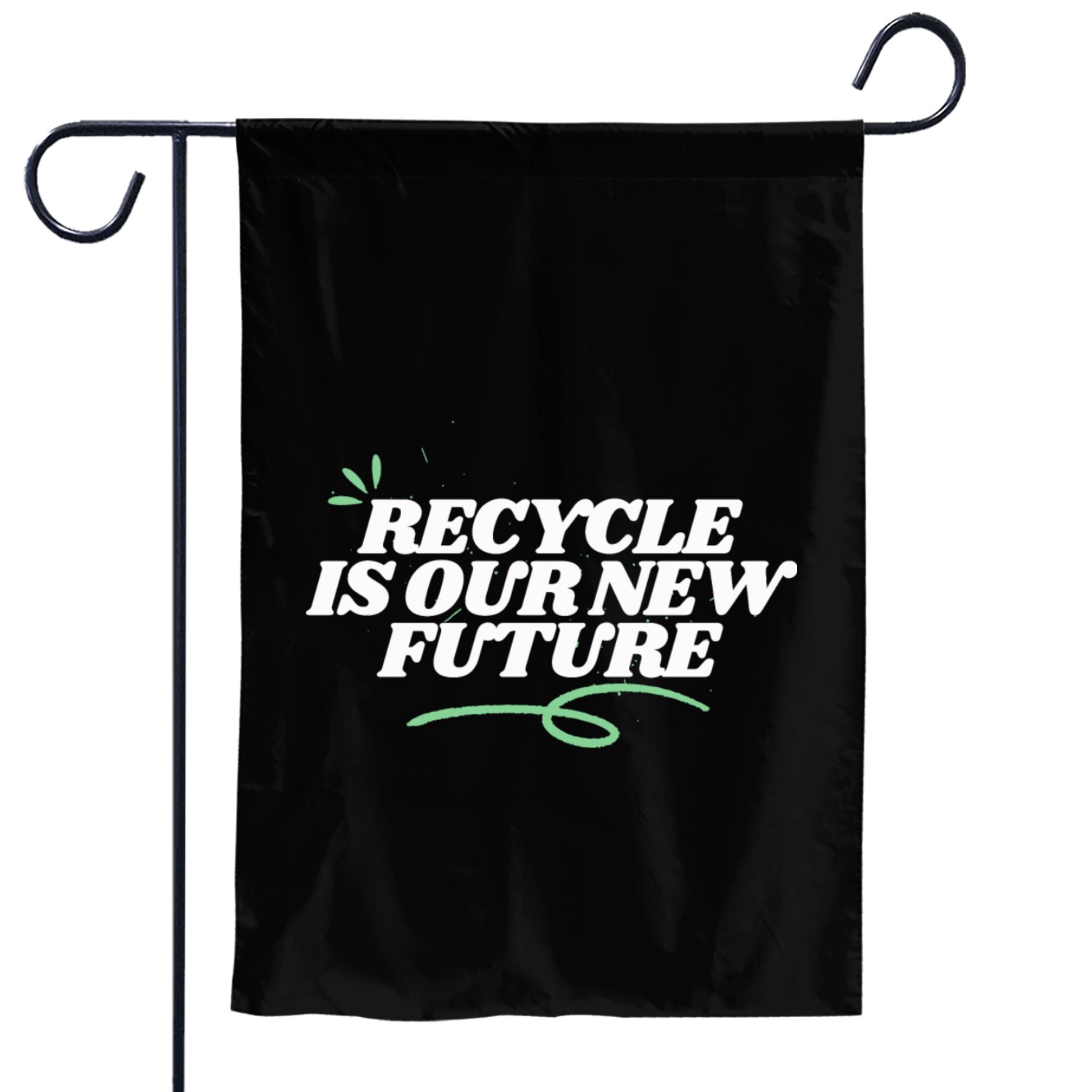 recycle is our new future Garden Flags