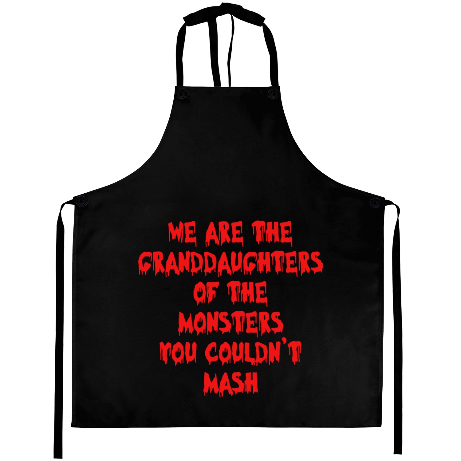 We Are The Granddaughters Of The Monsters Aprons