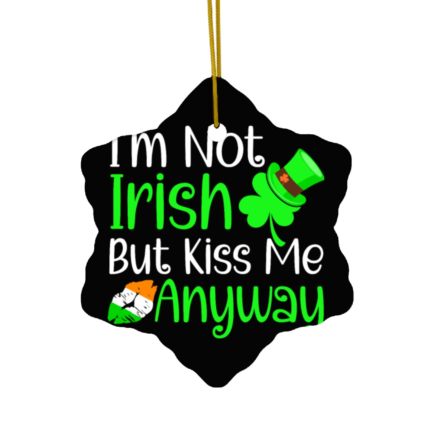 I'm Not Irish But Kiss Me Anyway St. Patricks Day Ceramic Ornaments