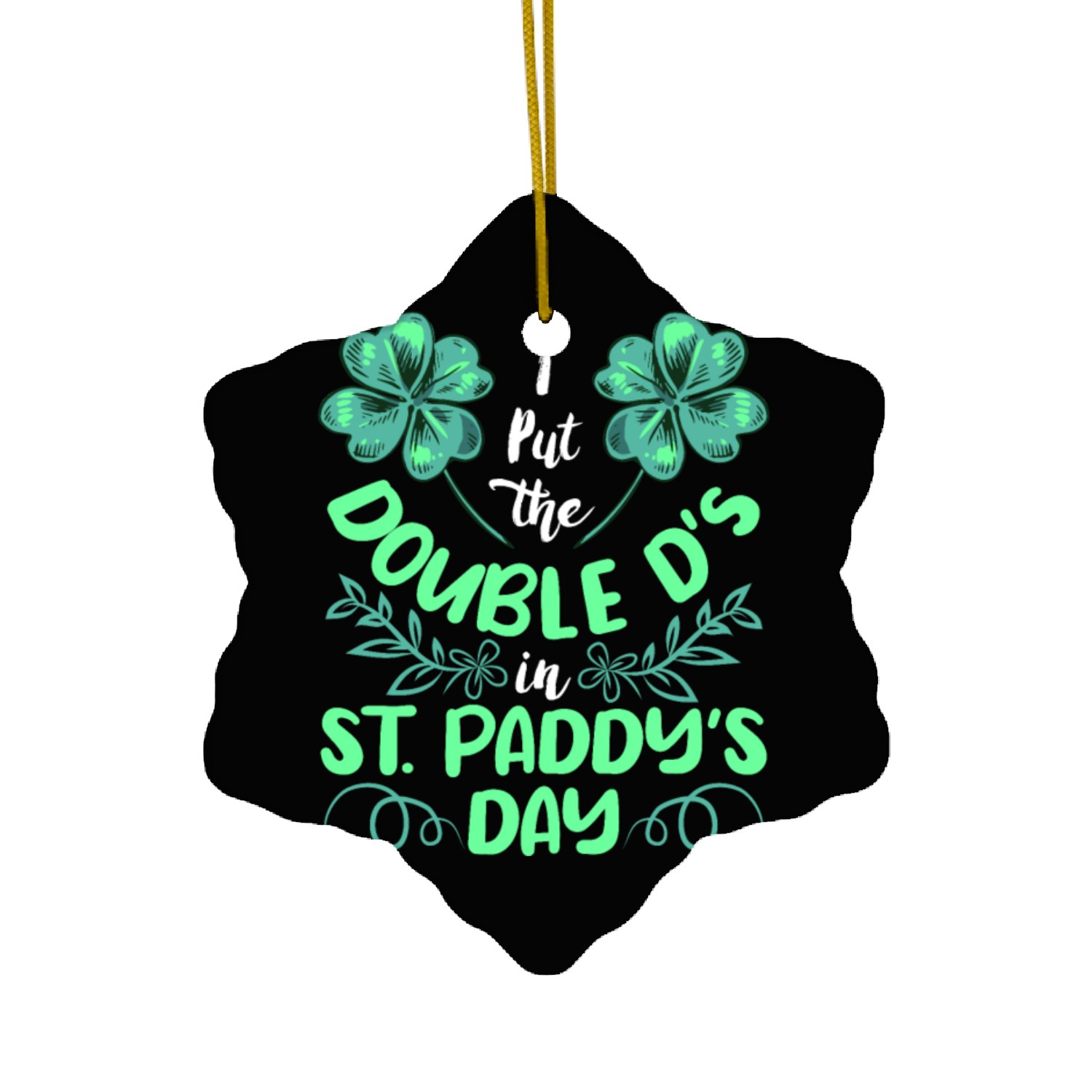 I put the double D's in St. Paddy's Day Ceramic Ornaments