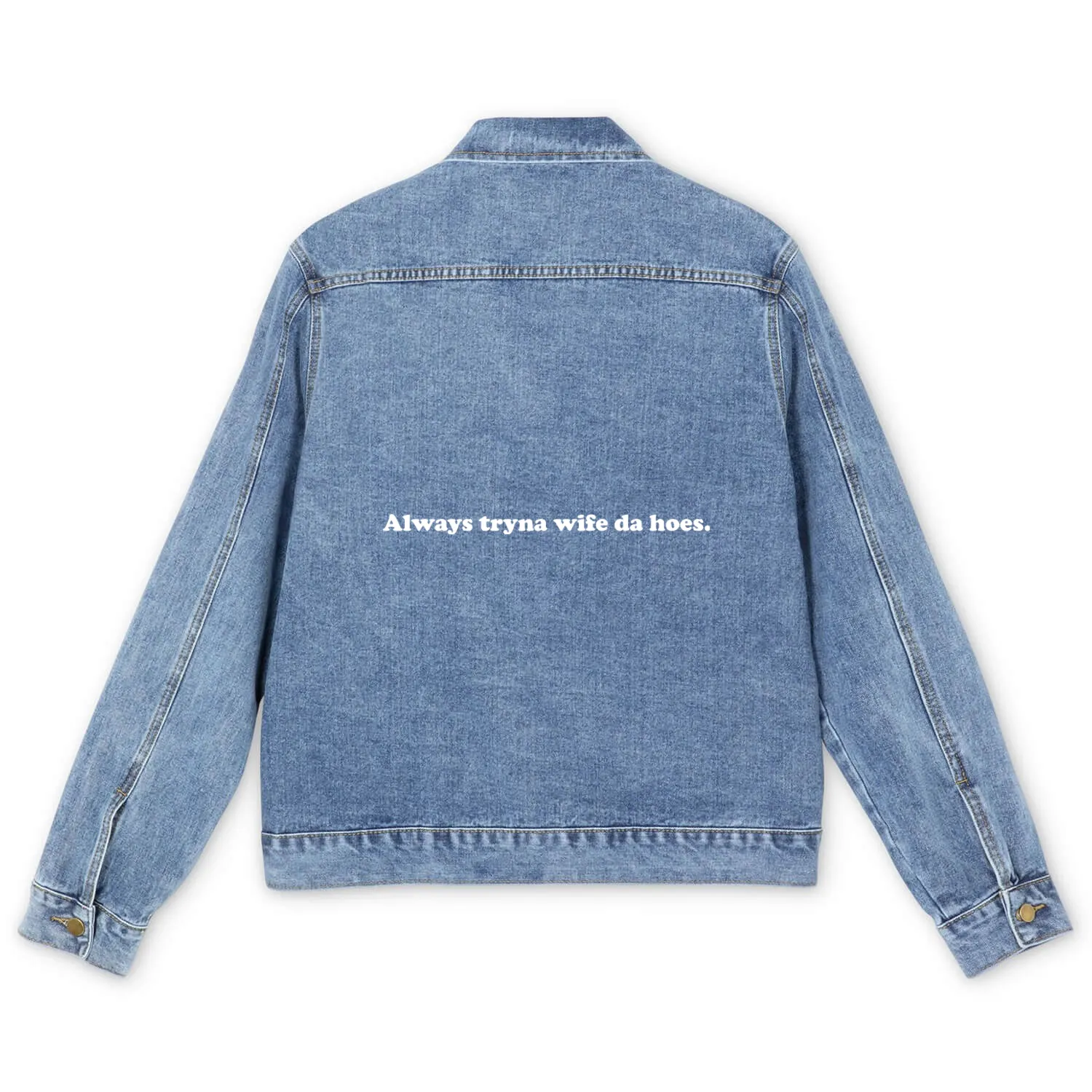 Always Tryna Wife Da Hoes Apparel Men's Denim Jackets