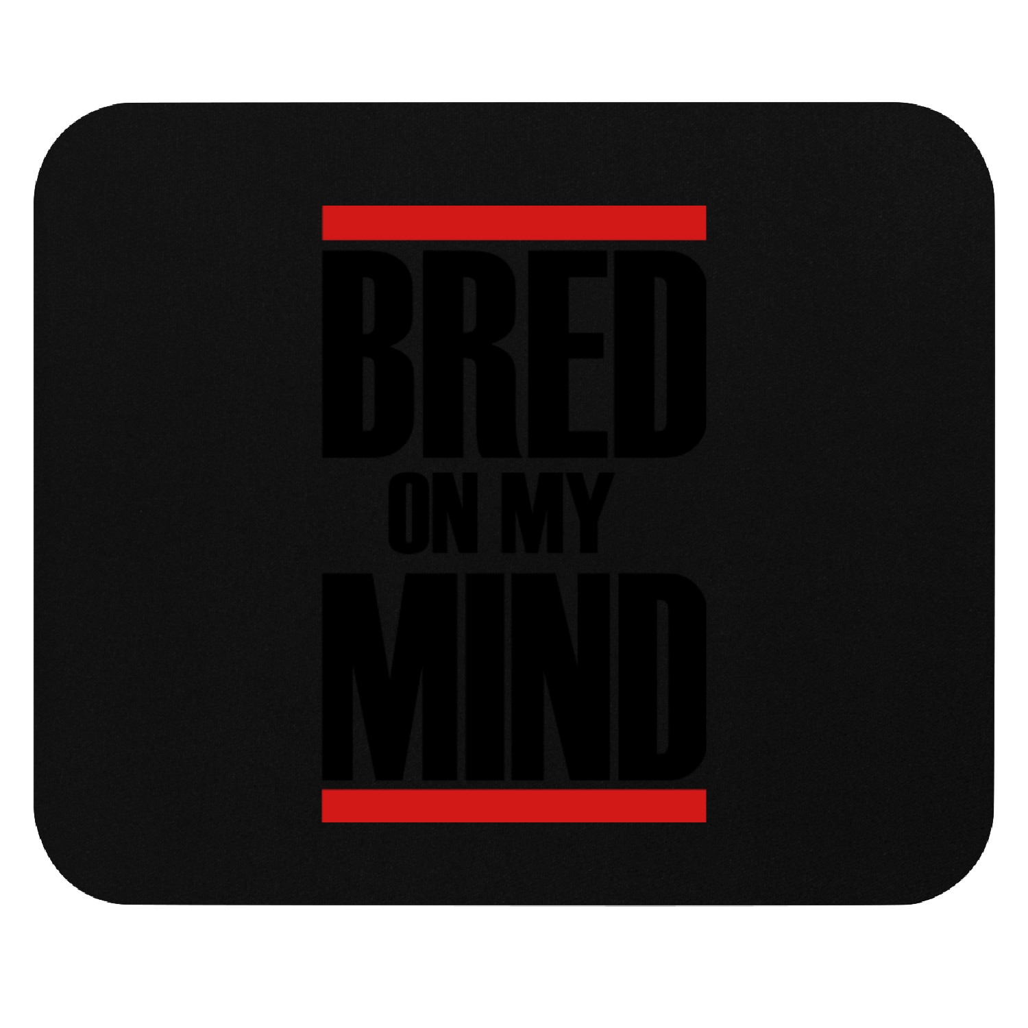 bredonmymind Mouse Pads
