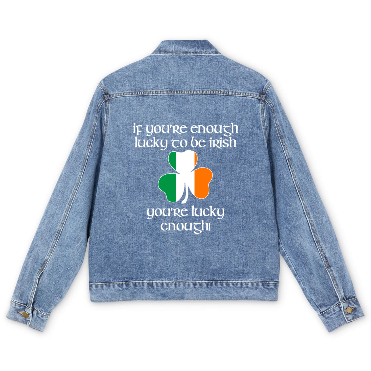 Enough lucky to be Irish - You're lucky enough Men's Denim Jackets
