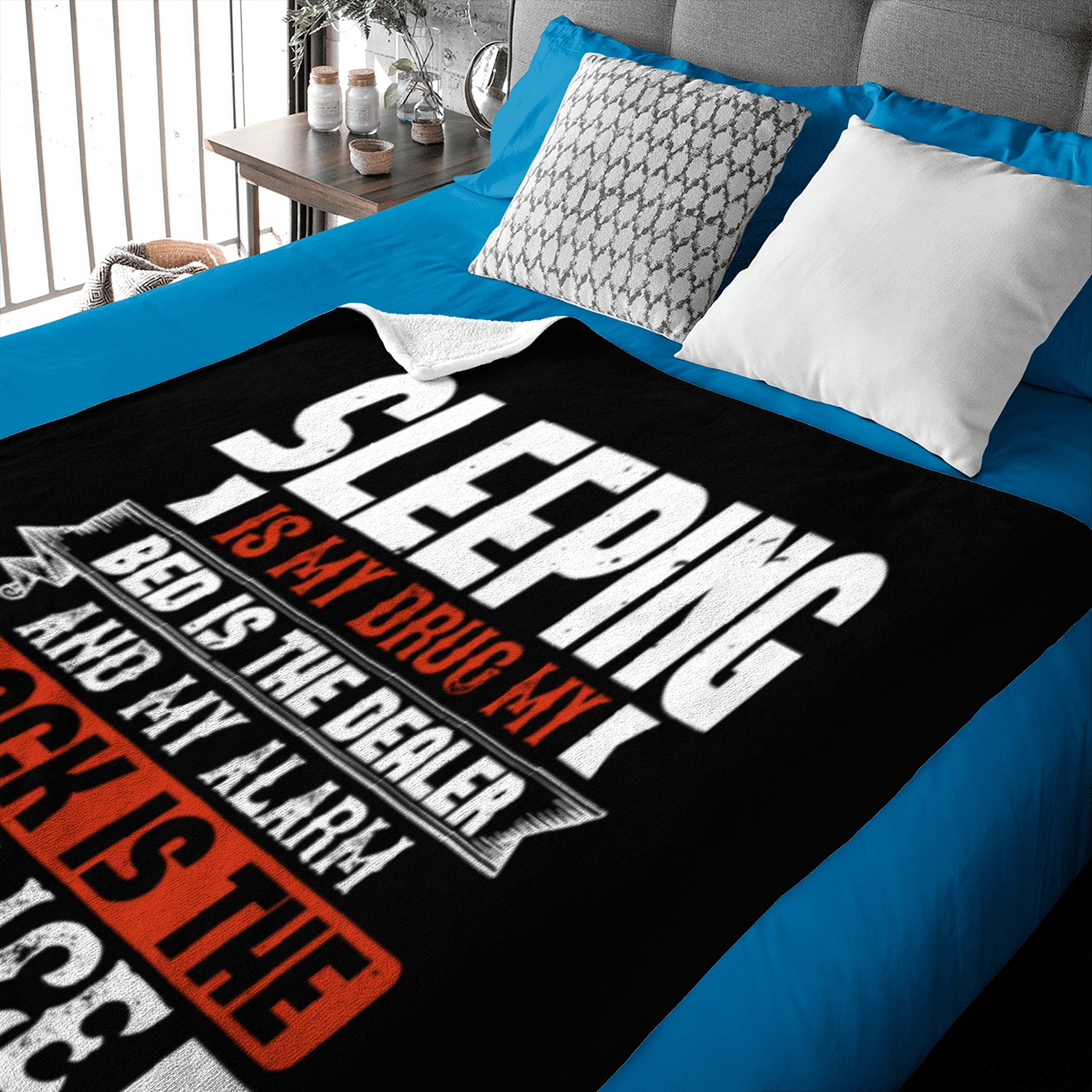 Sleeping is my drug my bed is the dealer and my Baby Blankets