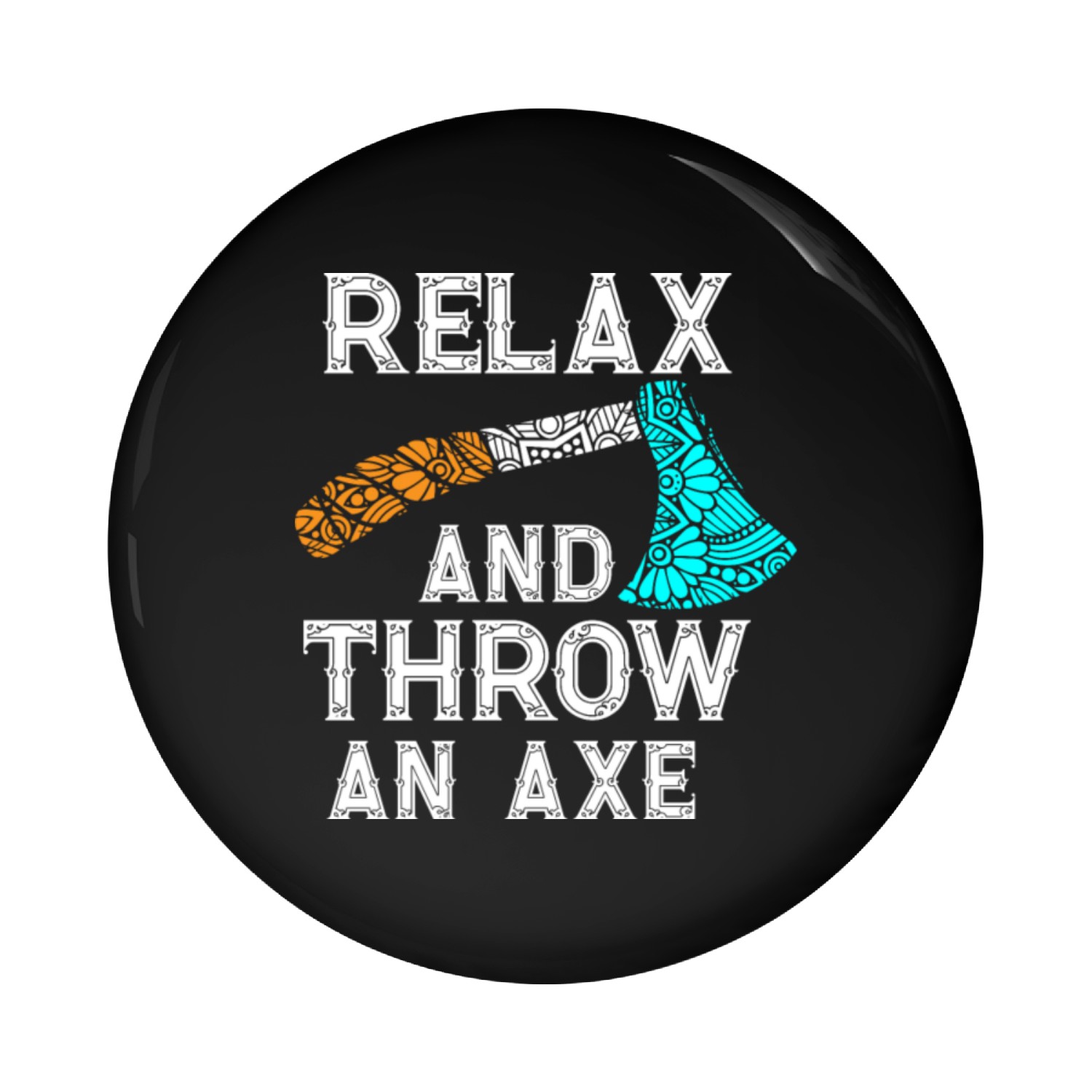 Axe Throwing, Meditation Relax and throw an Axe Pin Buttons