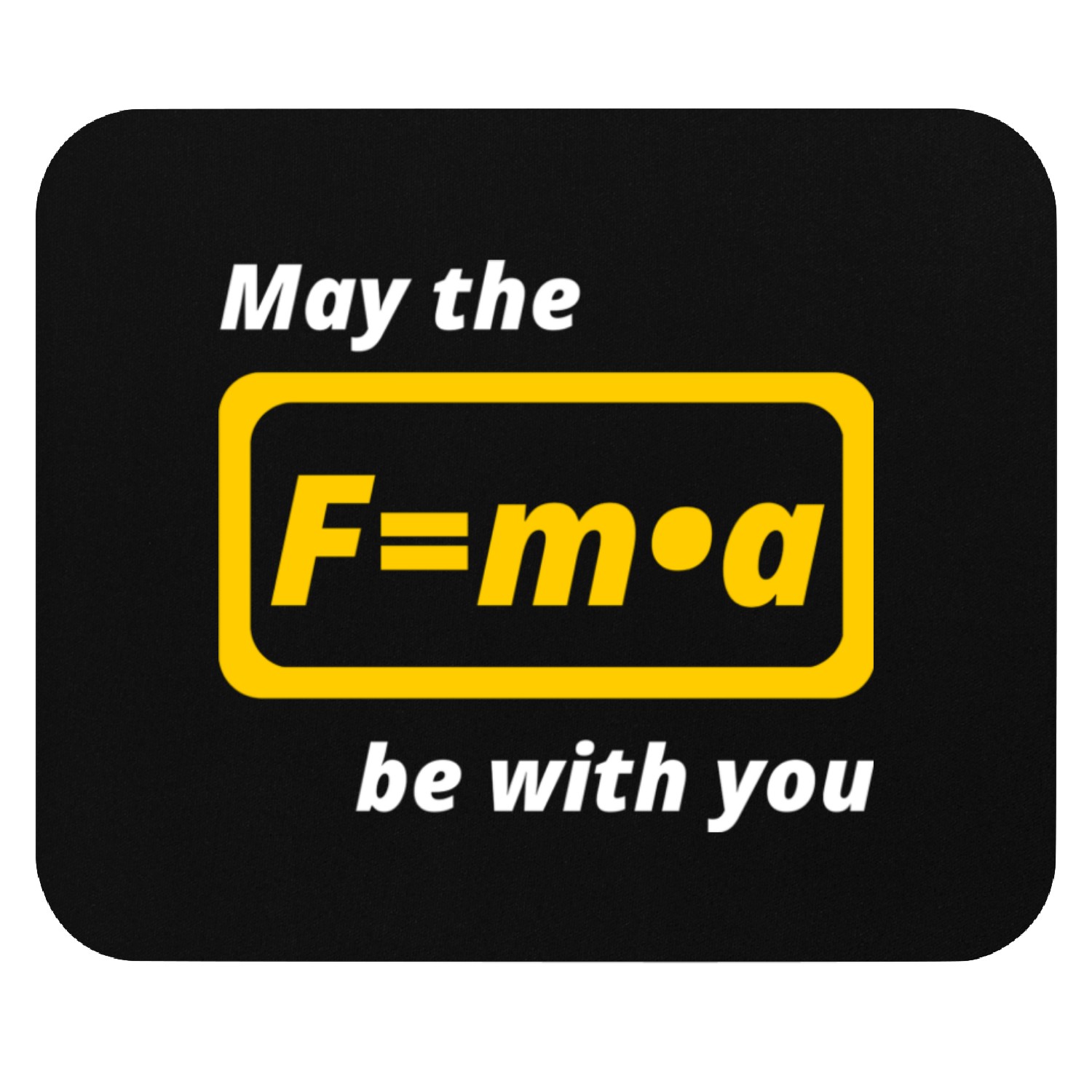 May the F=m•a be with you Mouse Pads