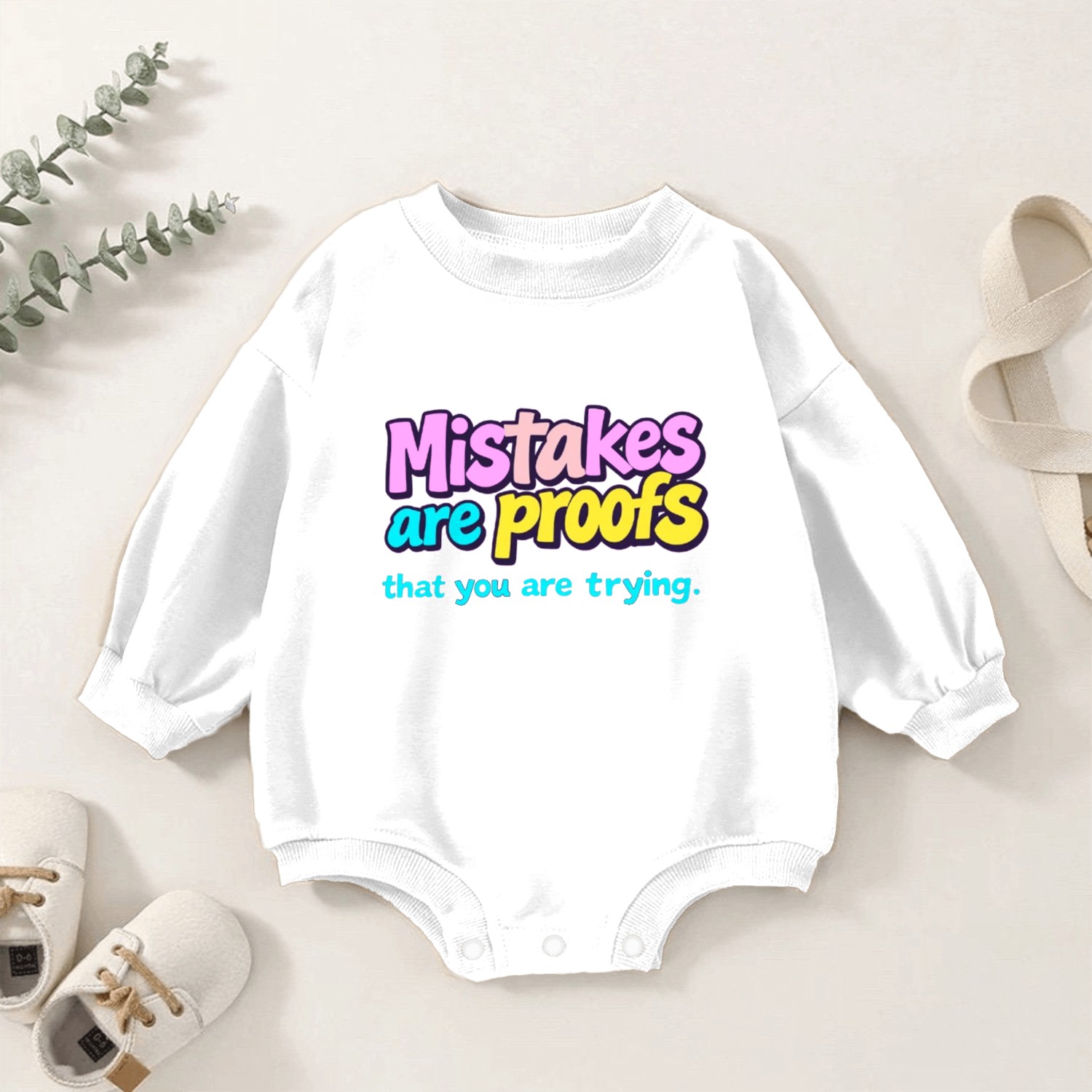 Mistakes Are Proofs That You Are Trying Baby Romper Sweatshirts