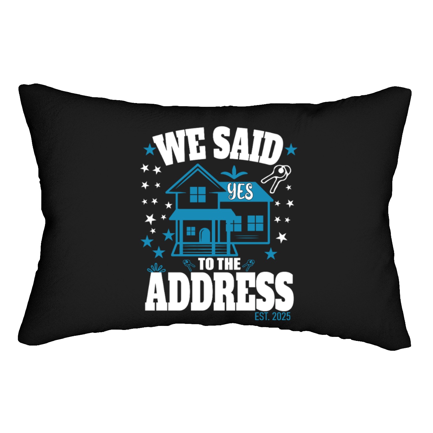 We Said Yes To The Address 2025 New Homeowner 2025 Lumbar Pillows