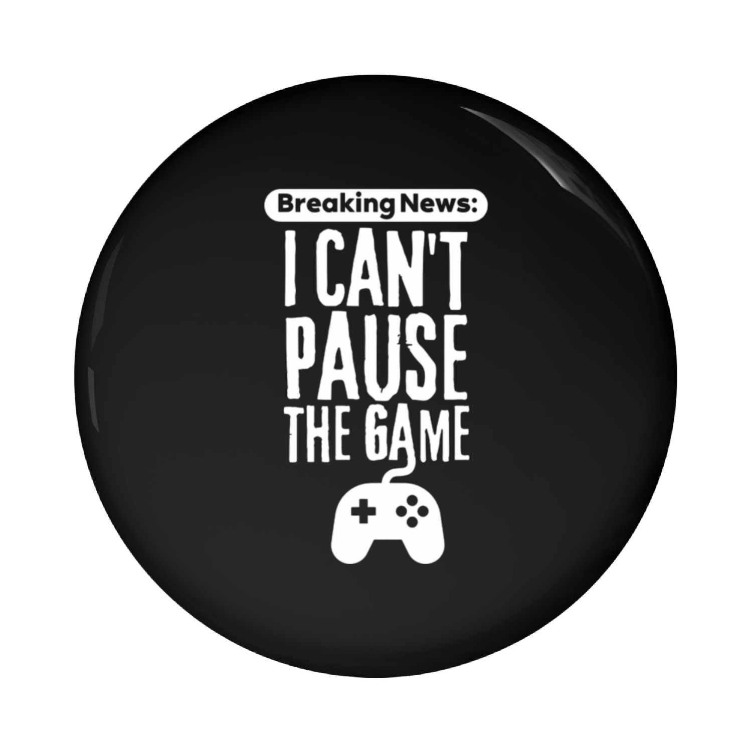 Breaking News I Can't Pause The Game. Pin Buttons