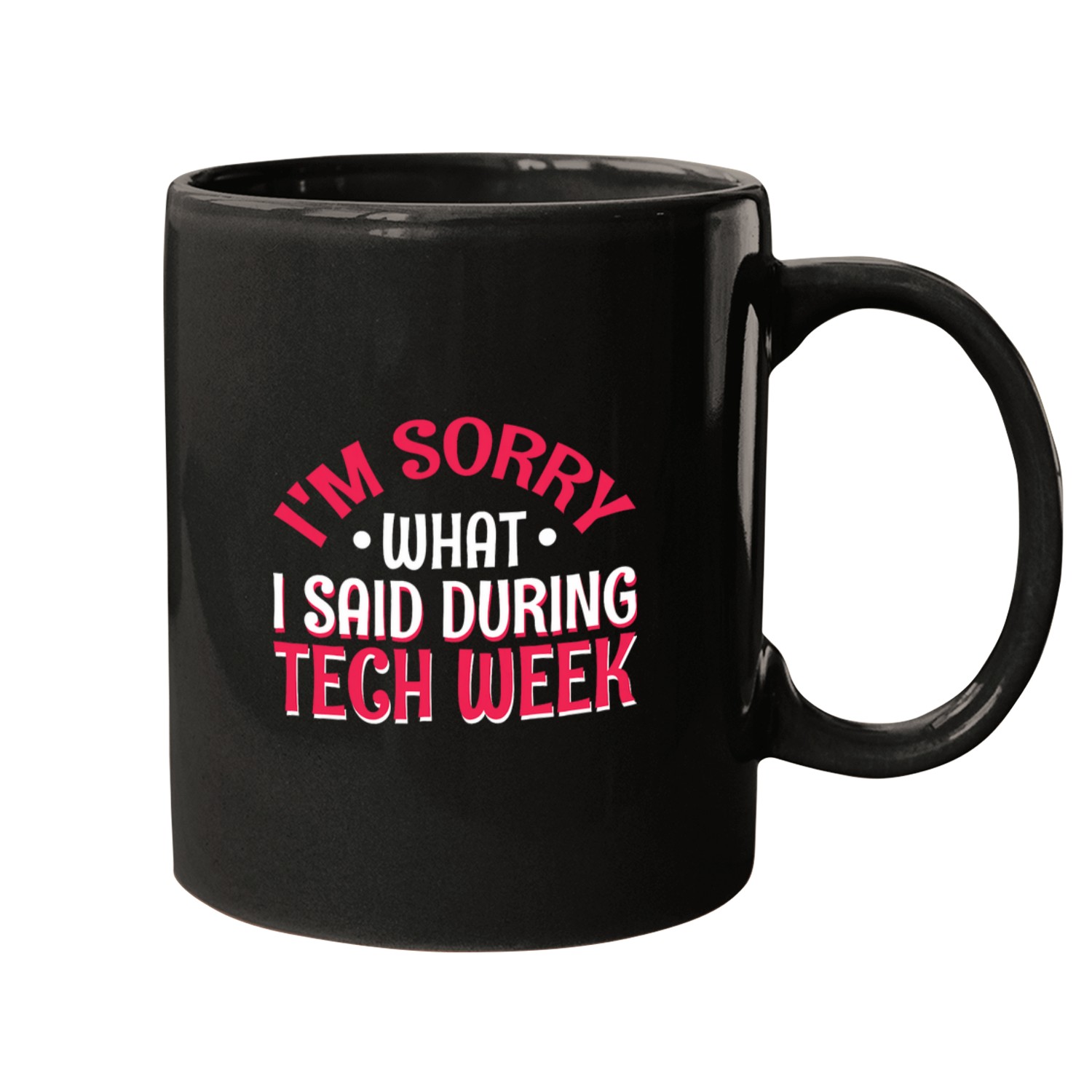 Im Sorry For What I Said During Tech Week Theatre Club 27 Mugs