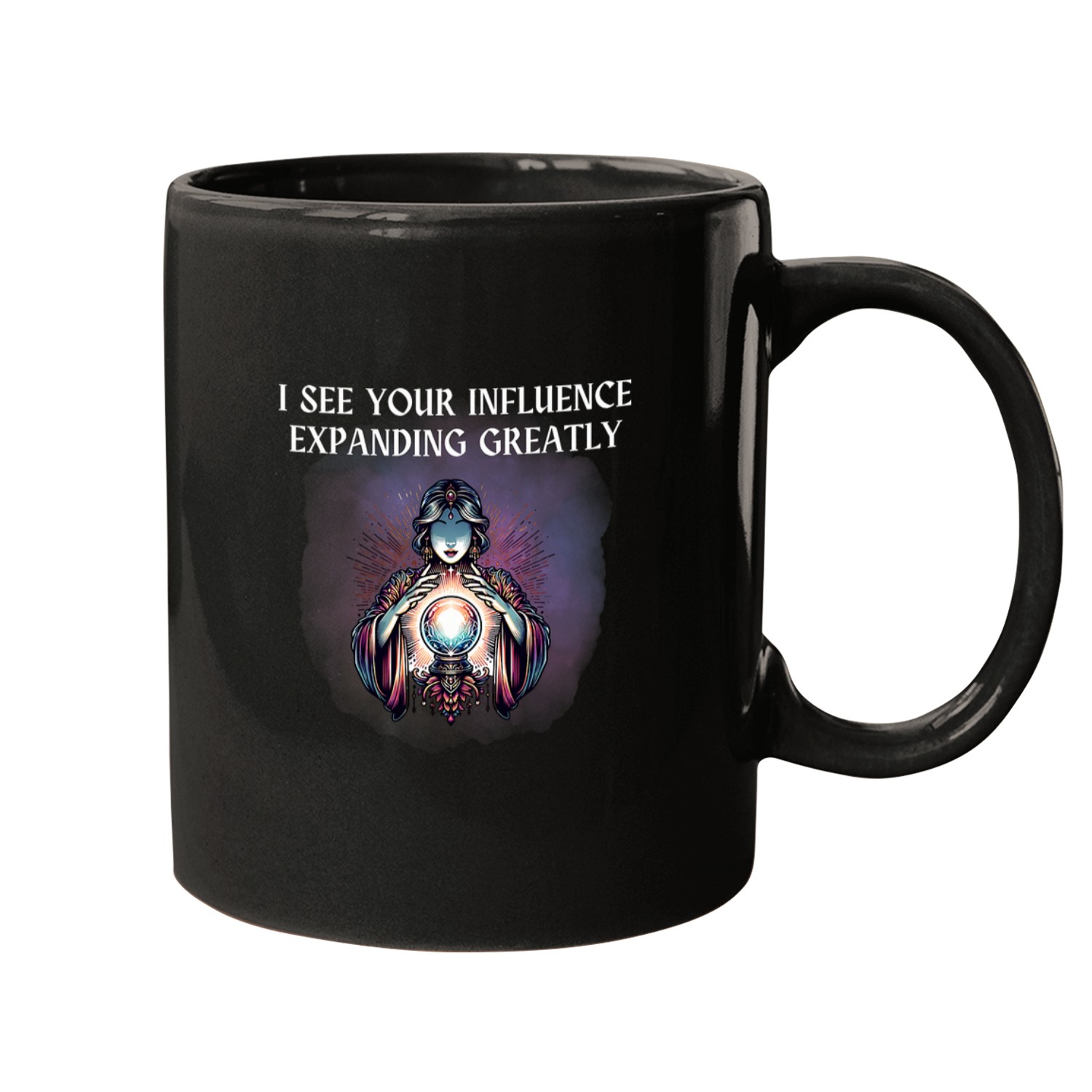 I See Your Influence Expanding Greatly Quote Fortune Teller Mugs