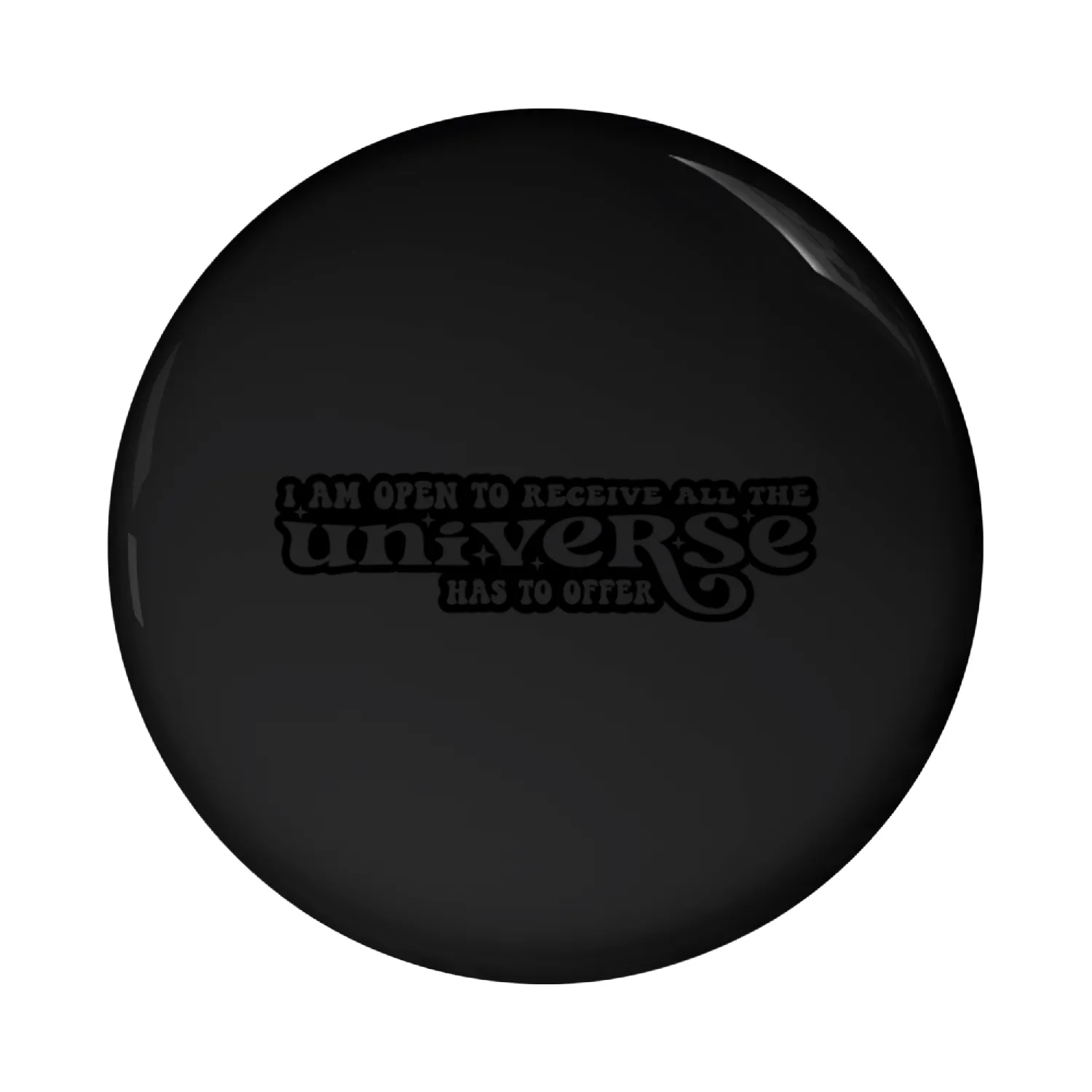 I am open to receive all the universe has to offer Pin Buttons