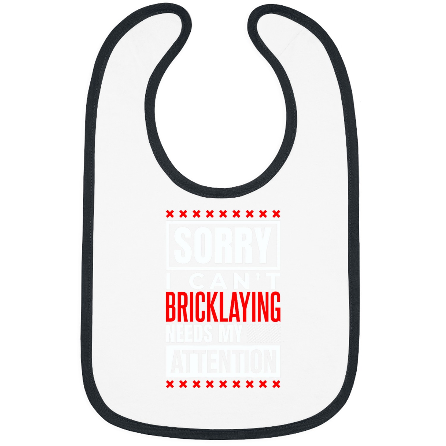 Bricklayer Job Bricklaying Needs My Attention Brickmason Brickworker Bibs