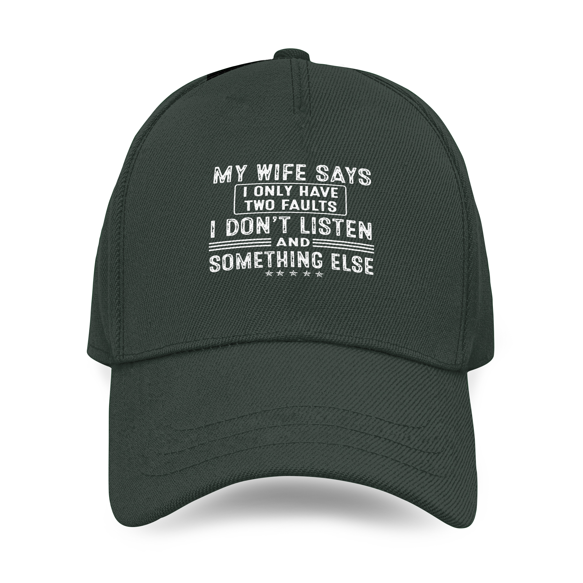 My Wife Says I Only Have 2 Faults I Don't Listen And Something Else Baseball Caps
